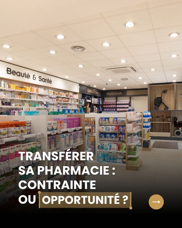 Transférer sa pharmacie : Contrainte ou Opportunité ?