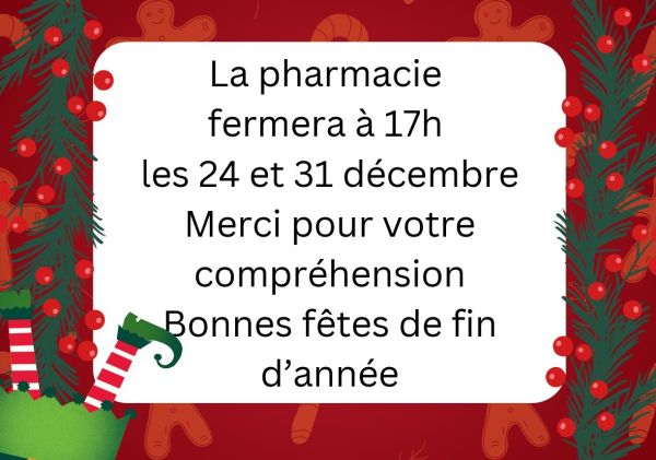 🎄La Pharmacie fermera à 17H les 24 et 31 décembre🎄