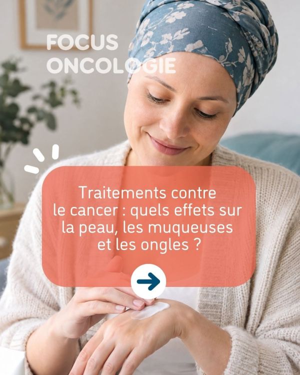 🎗️ Les traitements contre le cancer peuvent entraîner différents effets au quotidien.